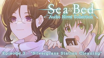 SeaBed Audio Novel Collection - Episode 3 - Silvergrass Station Cleaning