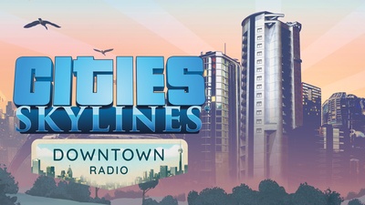 Cities: Skylines - Downtown Radio