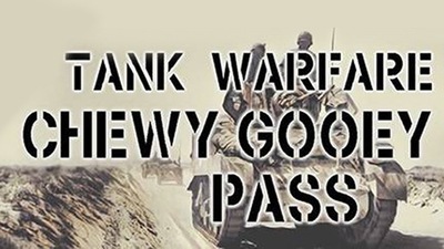 Tank Warfare: Chewy Gooey Pass