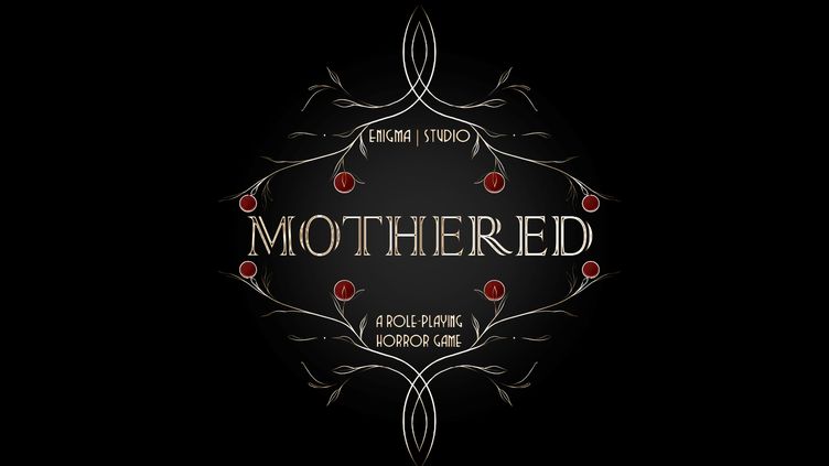 

MOTHERED - A ROLE-PLAYING HORROR GAME
