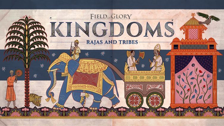 

Field of Glory: Kingdoms - Rajas and Tribes