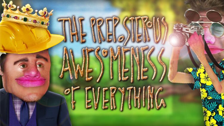 The Preposterous Awesomeness of Everything