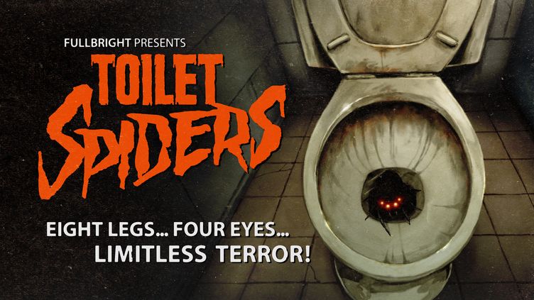 

Fullbright Presents TOILET SPIDERS
