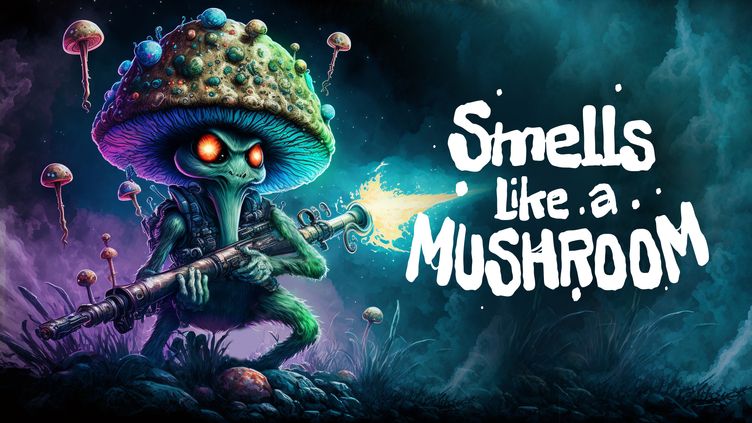 

Smells Like a Mushroom